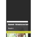 Blackwell: Till Death do we Start: Book 4