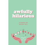awfully hilarious stories we never tell: stories we never tell - Paperback