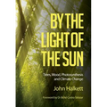 By the Light of the Sun: Trees, Wood, Photosynthesis and Climate Change