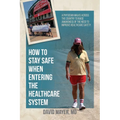 How to Stay Safe When Entering the Healthcare System: A Physician Walks across the Country to Raise Awareness of the Need to Improve Healthcare Safety
