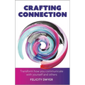 Crafting Connection: Transform How You Communicate with Yourself and Others