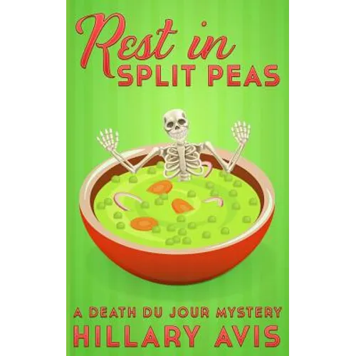 Rest In Split Peas: A Death du Jour Mystery #2