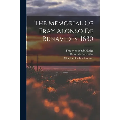 The Memorial Of Fray Alonso De Benavides, 1630