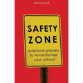 Safety Zone: Scriptural Prayers to Revolutionize Your School