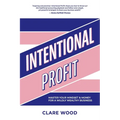 Intentional Profit: Master Your Mindset & Money for a Wildly Wealthy Business