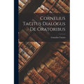 Cornelius Tacitus Dialogus de Oratoribus