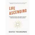 Life Ascending: Unlocking Mental Wellbeing Through Timeless Wisdom and New Science