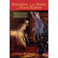 Standing in the Spirit at Your Elbow: A History of Dicken's Christmas Carol as Radio/Audio Drama