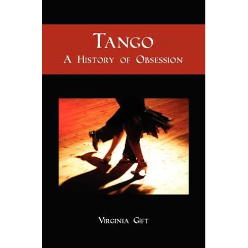 Tango: A History of Obsession