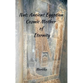 Nut: Ancient Egyptian Cosmic Mother of Eternity