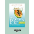 The Eczema Diet: Eczema-Safe Food to Stop the Itch and Prevent Eczema for Life (Large Print 16pt)