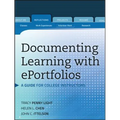 Documenting Learning with Eportfolios: A Guide for College Instructors