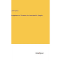 Fragments of Science for Unscientific People