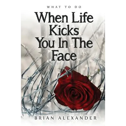 What to Do When Life Kicks You in the Face