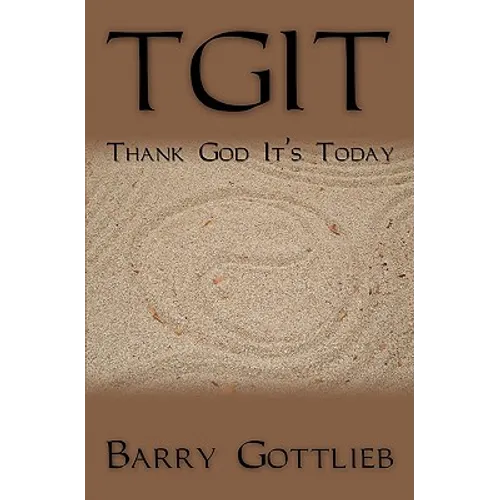 Tgit: Thank God It's Today