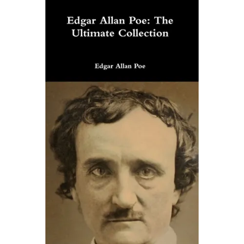 Edgar Allan Poe: The Ultimate Collection