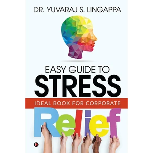 Easy Guide to Stress Relief: Ideal Book for Corporate