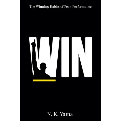 W.I.N.: The Winning Habits of Peak Performance