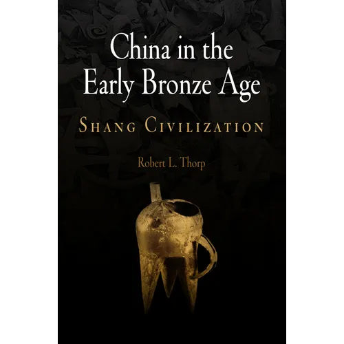 China in the Early Bronze Age: Shang Civilization