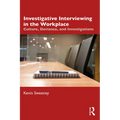 Investigative Interviewing in the Workplace: Culture, Deviance, and Investigations