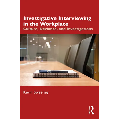 Investigative Interviewing in the Workplace: Culture, Deviance, and Investigations