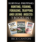 Survival Prepping: Hunting, Fishing, Foraging, Trapping and Eating Insects: 3 Books In 1 - Paperback