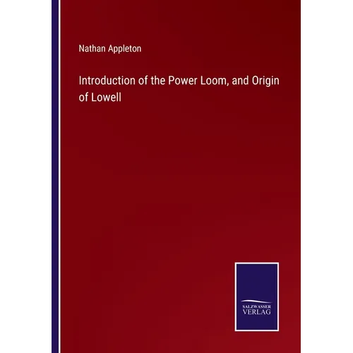 Introduction of the Power Loom, and Origin of Lowell