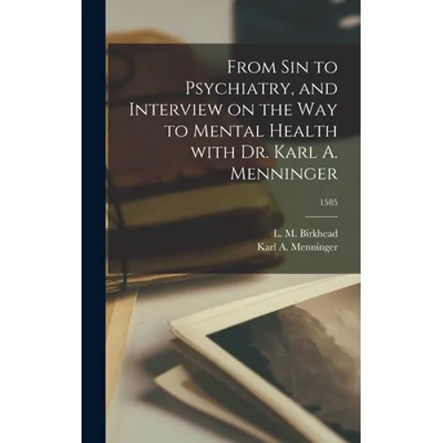 From Sin to Psychiatry, and Interview on the Way to Mental Health With Dr. Karl A. Menninger; 1585