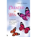 Created to Win: A Young Girl's Quick Reference Guide on Purity, Hygiene, and Self Love