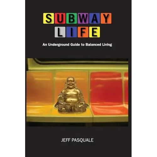 Subway Life: An Underground Guide to Balanced Living