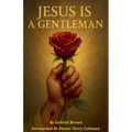 Jesus Is A Gentleman