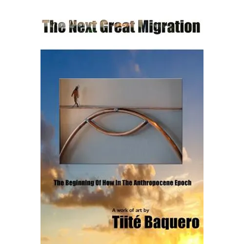 The Next Great Migration: The Beginning Of How In The Anthropocene Epoch