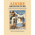 Adobe Architecture: A Simple Guide with Plans for Building with Earth