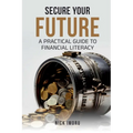 Secure Your Future: A Practical Guide to Financial Literacy