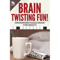 Brain Twisting Fun! Crossword Puzzle Book For Adults