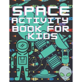 Space Activity Book For Kids: Mazes, Puzles, Activity Workbook Creative Project