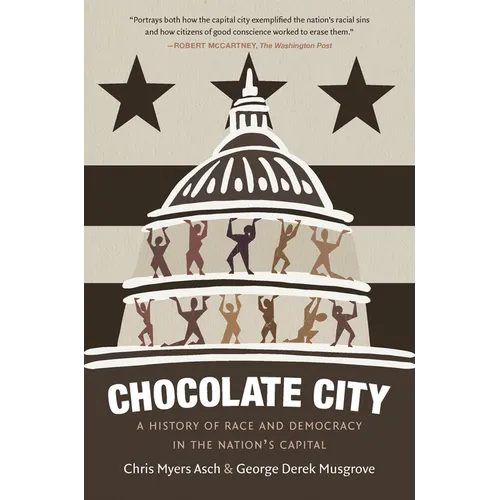 Chocolate City: A History of Race and Democracy in the Nation's Capital