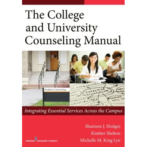 The College and University Counseling Manual: Integrating Essential Services Across the Campus
