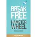 Break Free from your Hamster Wheel: Your travel itinerary to professional fulfilment