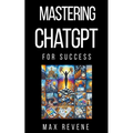 Mastering ChatGPT for Success