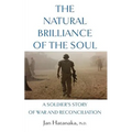 The Natural Brilliance of the Soul: A Soldier's Story of War and Reconciliation