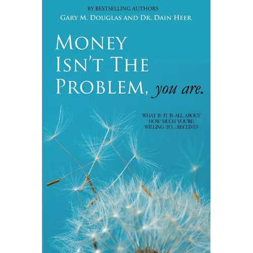 Money Isn't the Problem, You Are