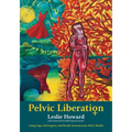 Pelvic Liberation: Using Yoga, Self-Inquiry, and Breath Awareness for Pelvic Health