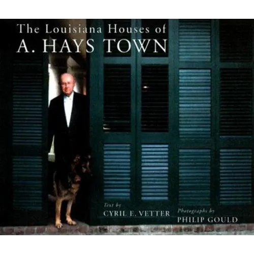 The Louisiana Houses of A. Hays Town