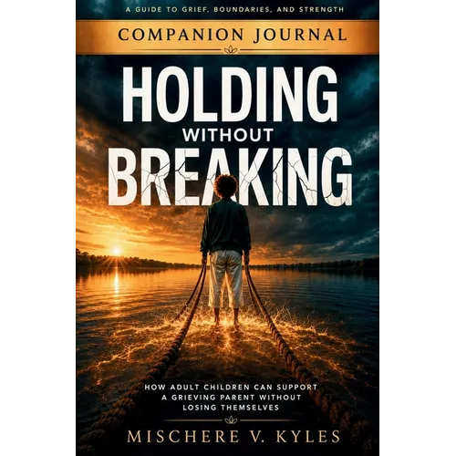 Holding Without Breaking: Companion Journal