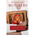 Ascetic Lives of Mothers: A Prayer Book for Orthodox Moms