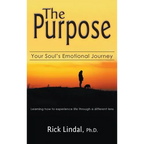 The Purpose: Your Soul's Emotional Journey: Learning How to Experience Life Through a Different Lens