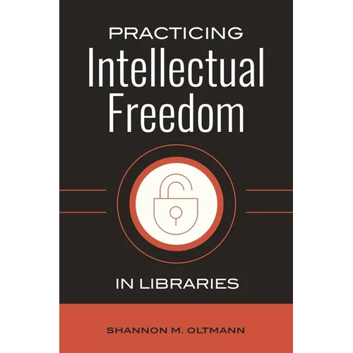 Practicing Intellectual Freedom in Libraries
