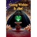 Going Within to Heal: Stories of Courage, Connection, and Community