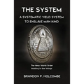 The System: A Systematic Yield System To Enslave Man-Kind